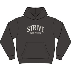 Strive to Be Positive Hoodie | Motivational Script Hoodie