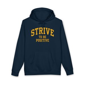Positive Strive Hoodie — "Strive to Be Positive" Motivational Pullover